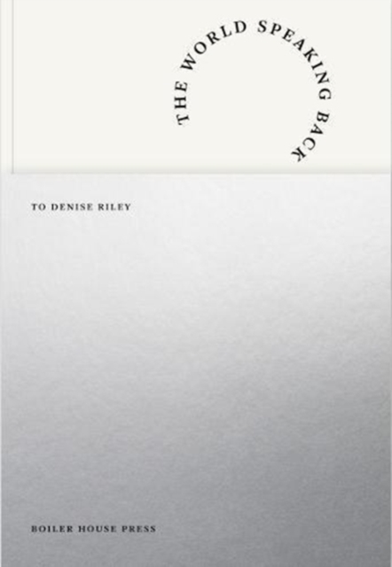 The World Speaking Back... : To Denise Riley, Paperback / softback Book