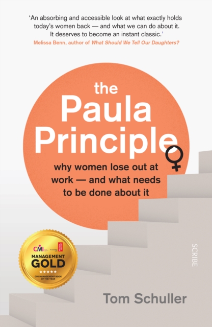 The Paula Principle : why women lose out at work - and what needs to be done about it, Paperback / softback Book