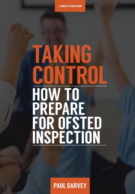 Taking Control: How to Prepare Your School for Inspection, Paperback / softback Book