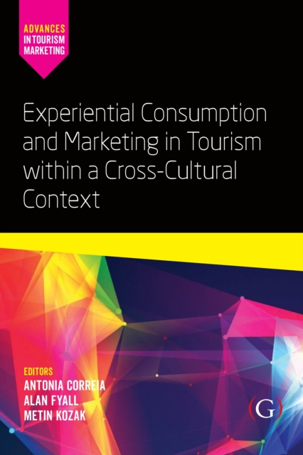 Experiential Consumption and Marketing in Tourism within a Cross-Cultural Context, Hardback Book