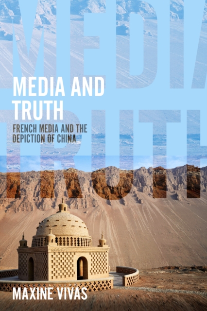 Media and Truth : French Media and the Depiction of China, Hardback Book