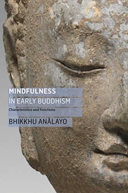 Mindfulness in Early Buddhism : Characteristics and Functions, Paperback / softback Book