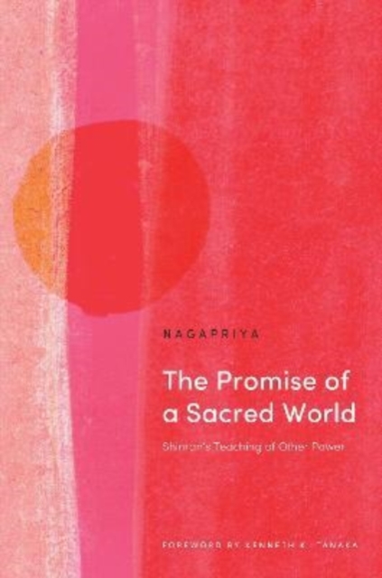 The Promise of a Sacred World : Shinran's Teaching of Other Power, Paperback / softback Book