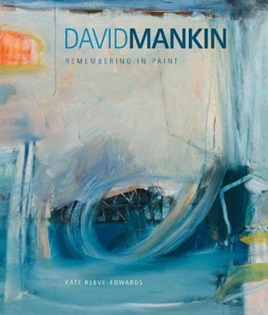 David Mankin : Remembering in Paint, Paperback / softback Book