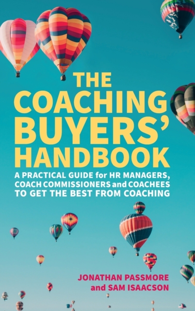 The Coaching Buyers' Handbook : A practical guide for HR managers, coach commissioners and coachees to get the best from coaching, Hardback Book