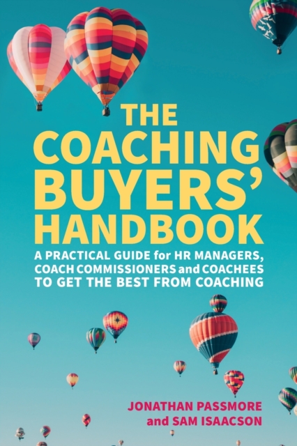 The Coaching Buyers' Handbook : A practical guide for HR managers, coach commissioners and coachees to get the best from coaching, Paperback / softback Book