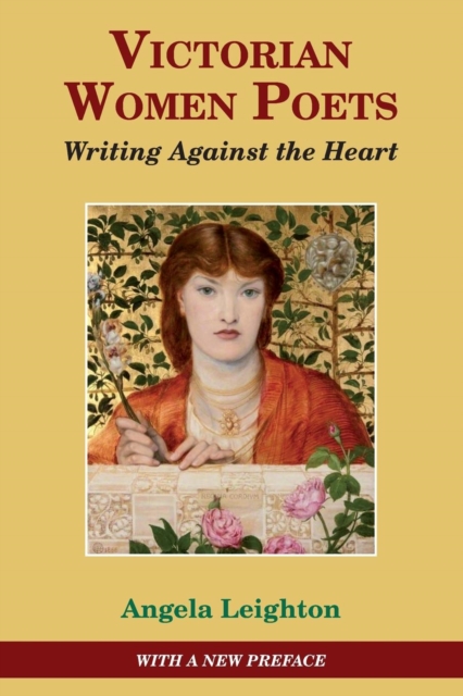 Victorian Women Poets : Writing Against The Heart, Paperback / softback Book