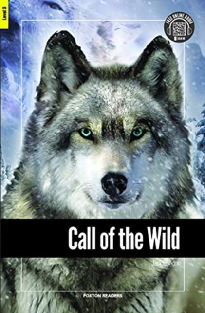 Call of the Wild - Foxton Reader Level-3 (900 Headwords B1) with free online AUDIO, Paperback / softback Book