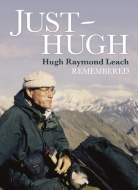 Just Hugh : Hugh Raymond Leach Remembered, Hardback Book