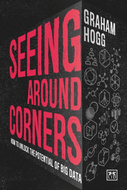 Seeing Around Corners : How culture will unlock the potential of big data, Hardback Book