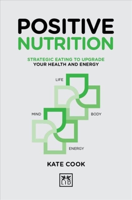 Positive Nutrition : How to upgrade your energy for work and life, Hardback Book