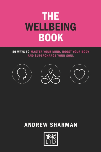 The Wellbeing Book : 50 ways to focus your mind, boost your body and supercharge your soul, Hardback Book