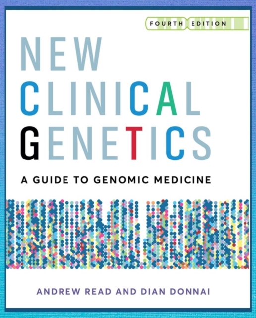 New Clinical Genetics, fourth edition : A guide to genomic medicine, Paperback / softback Book
