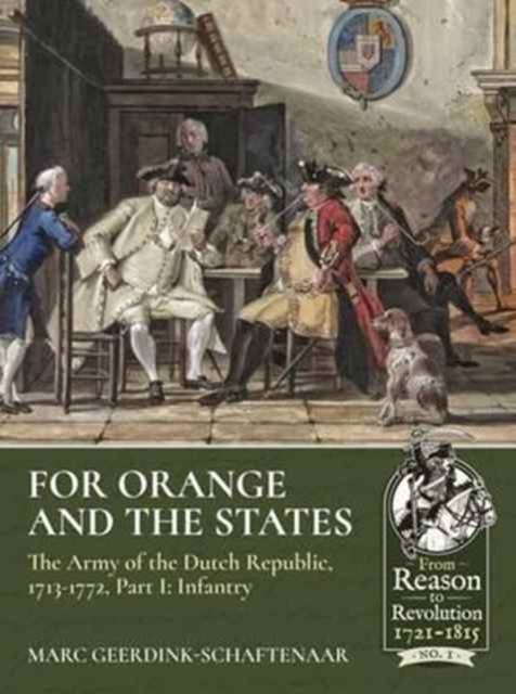 For Orange and the States : The Army of the Dutch Republic, 1713-1772, Part I: Infantry, Paperback / softback Book