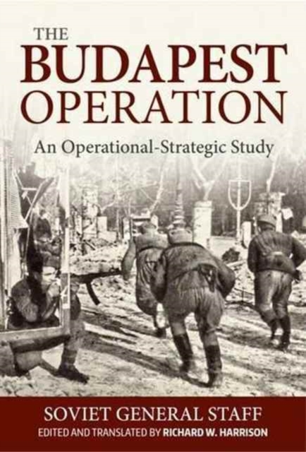The Budapest Operation (29 October 1944-13 February 1945) : An Operational-Strategic Study, Hardback Book