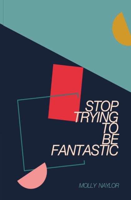 Stop Trying to be Fantastic, Paperback / softback Book
