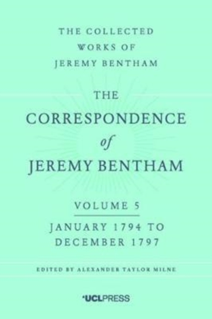 The Correspondence of Jeremy Bentham, Volume 5 : January 1794 to December 1797, Hardback Book
