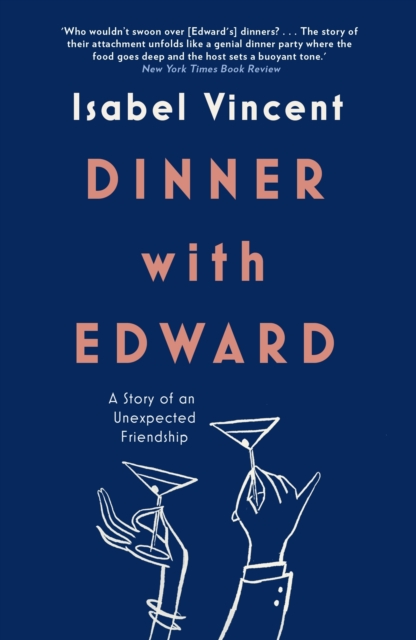 Dinner with Edward : A Story of an Unexpected Friendship, Hardback Book