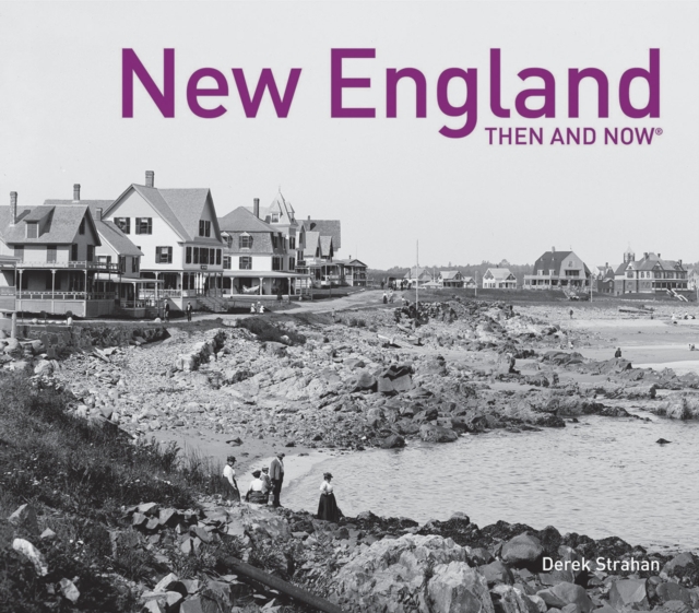 New England Then and Now (R), Hardback Book