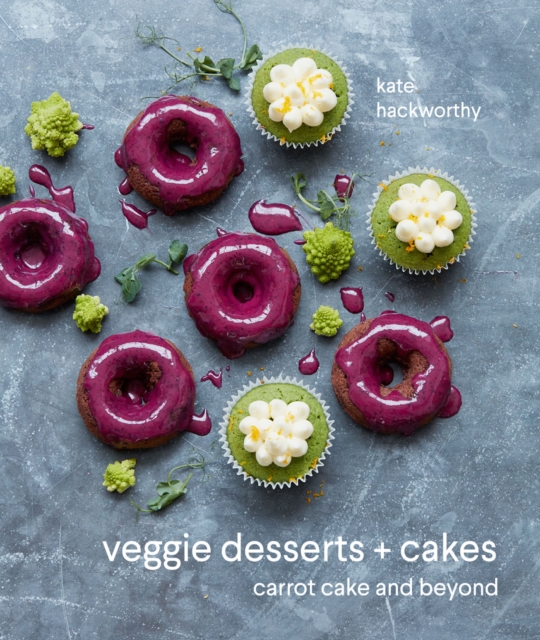 Veggie Desserts + Cakes : carrot cake and beyond, EPUB eBook