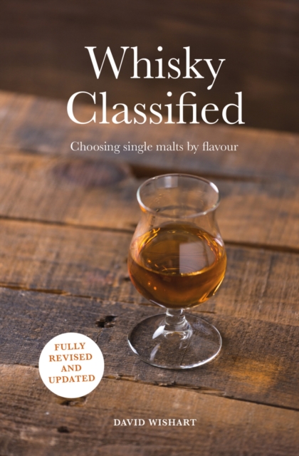 Whisky Classified : Choosing Single Malts by Flavour, Hardback Book