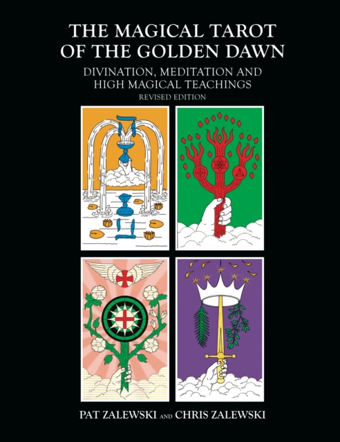 The Magical Tarot of the Golden Dawn : Divination, Meditation and High Magical Teachings - Revised Edition, EPUB eBook