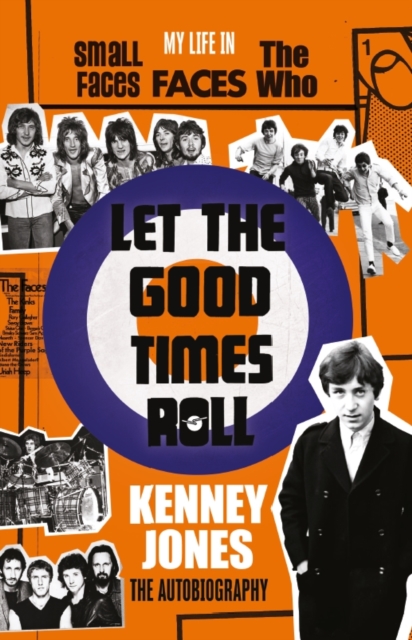 Let The Good Times Roll : My Life in Small Faces, Faces and The Who, EPUB eBook