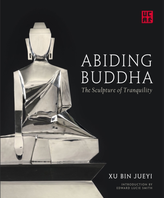 Abiding Buddha : The Sculpture of Tranquility, Hardback Book