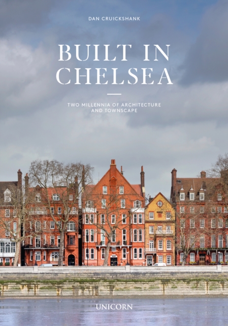 Built in Chelsea : Two Millennia of Architecture and Townscape, Paperback / softback Book