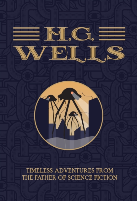 H.G. Wells - The Collection : Timeless Adventures from the Father of Science Fiction, Paperback / softback Book