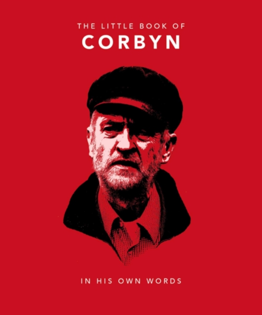 The Little Book of Corbyn : In His Own Words, Hardback Book