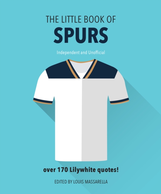The Little Book of Spurs : Bursting with over 170 Lilywhite quotes, Hardback Book