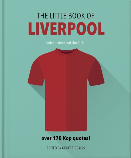 The Little Book of Liverpool : More than 170 Kop quotes, Hardback Book