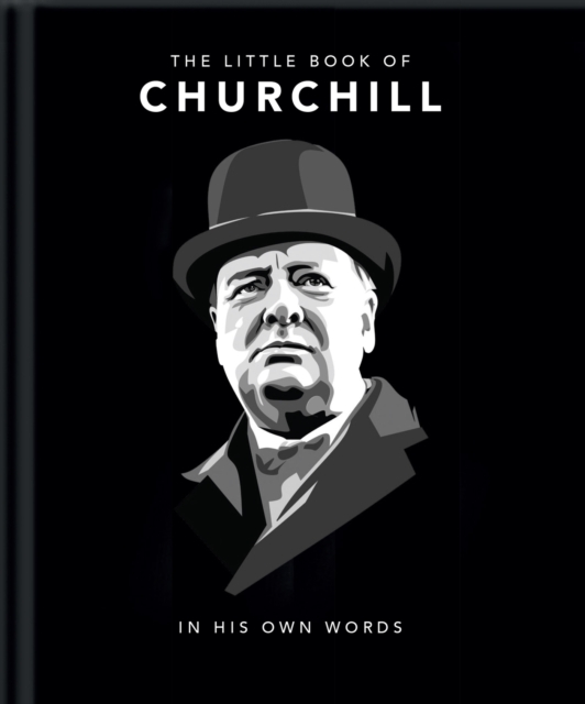 The Little Book of Churchill : In His Own Words, Hardback Book