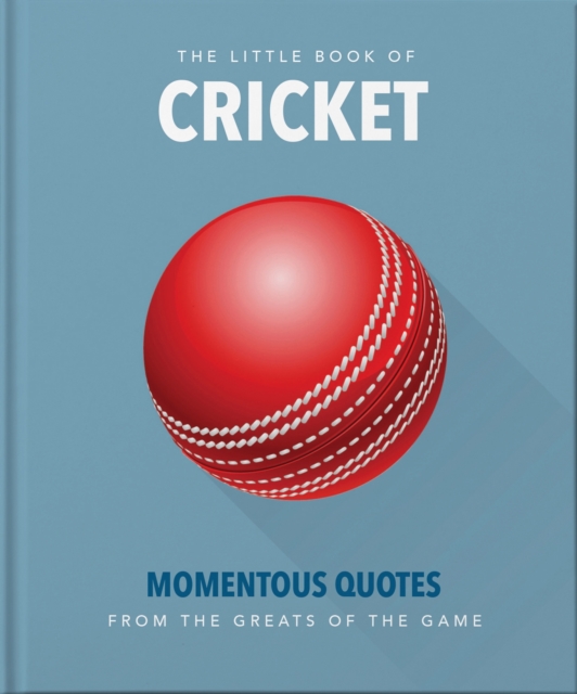 The Little Book of Cricket : Great quotes off the middle of the bat, Hardback Book