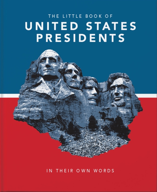 The Little Book of United States Presidents : In Their Own Words, Hardback Book