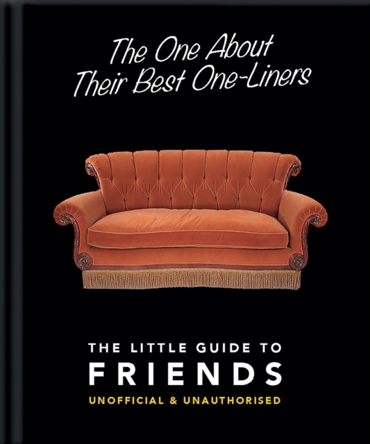 The One About Their Best One-Liners: The Little Guide to Friends, Hardback Book