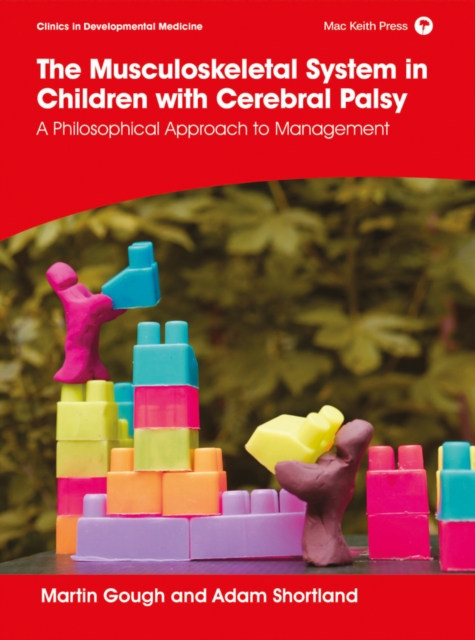 The Musculoskeletal System in Children with Cerebral Palsy : A Philosophical Approach to Management, Hardback Book