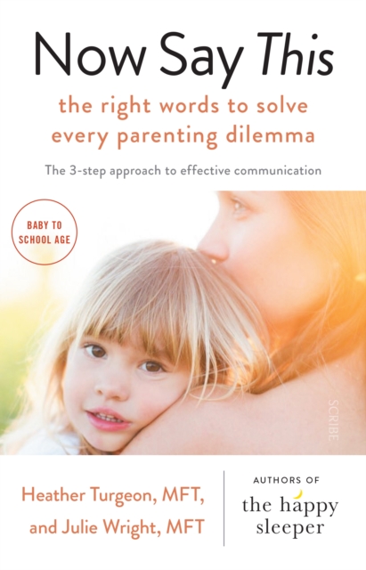 Now Say This : the right words to solve every parenting dilemma, Paperback / softback Book