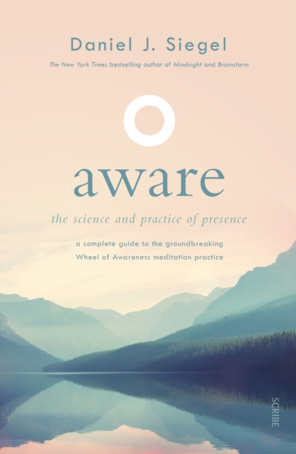 Aware : the science and practice of presence - a complete guide to the groundbreaking Wheel of Awareness meditation practice, Paperback / softback Book