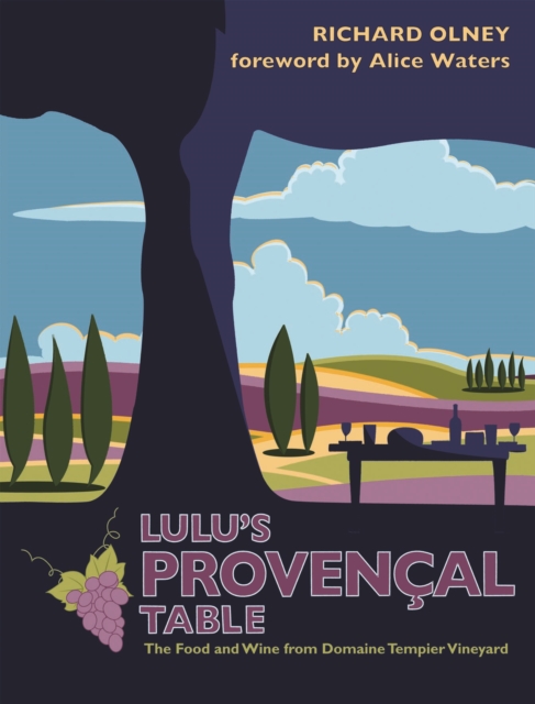 Lulu's Provencal Table : The Food and Wine from Domaine Tempier Vineyard, Paperback / softback Book