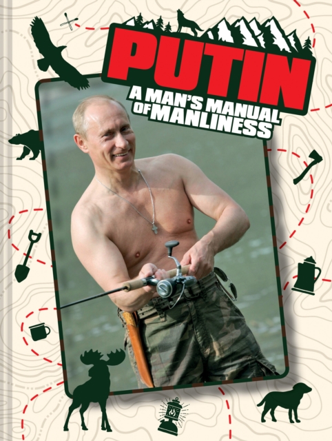 Putin: A Man's Manual of Manliness, Hardback Book