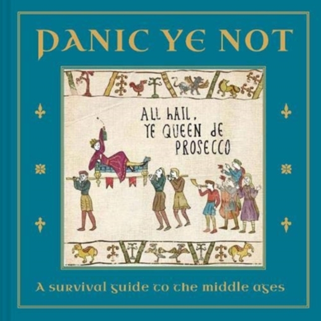 Panic Ye Not : A survival guide to the middle ages, Hardback Book