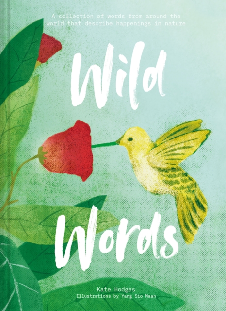 Wild Words : A collection of words from around the world that describe happenings in nature, EPUB eBook