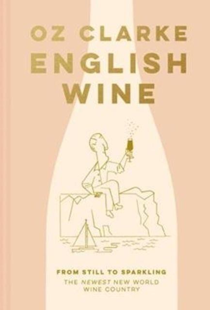 English Wine : From still to sparkling: The NEWEST New World wine country, Hardback Book