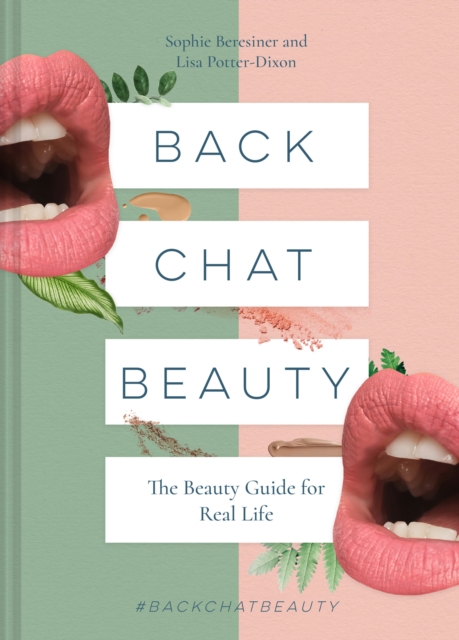 Back Chat Beauty : The Beauty Guide for Real Life, Hardback Book