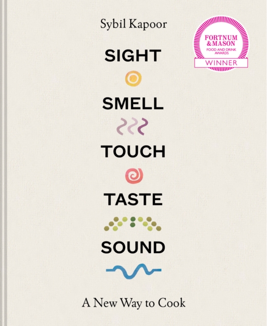 Sight Smell Touch Taste Sound : A new way to cook, EPUB eBook