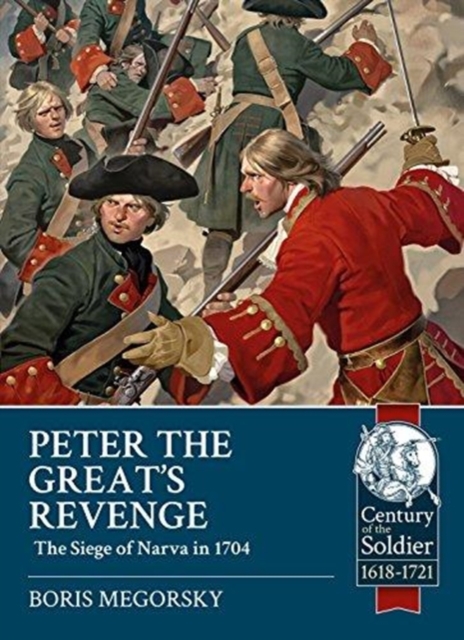 Peter the Great's Revenge : The Russian Siege of Narva in 1704, Paperback / softback Book