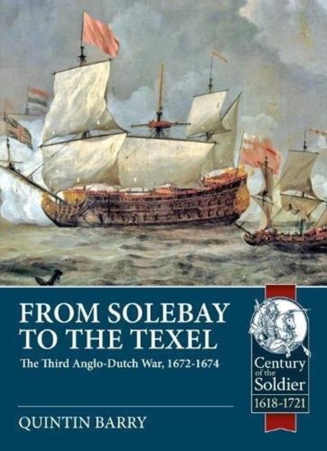 From Solebay to the Texel : The Third Anglo-Dutch War, 1672-1674, Paperback / softback Book