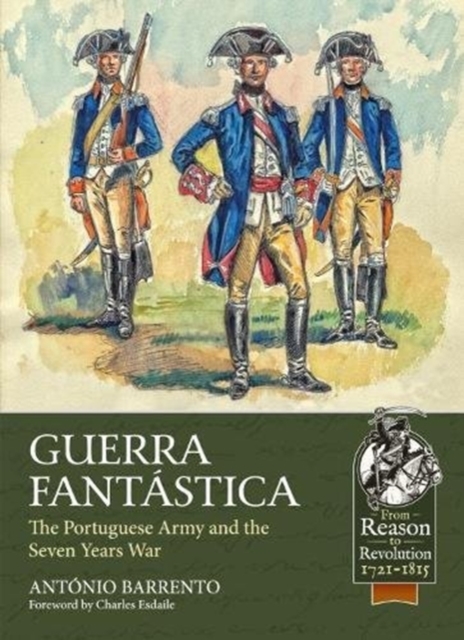 Guerra Fantastica : The Portuguese Army in the Seven Years War, Paperback / softback Book